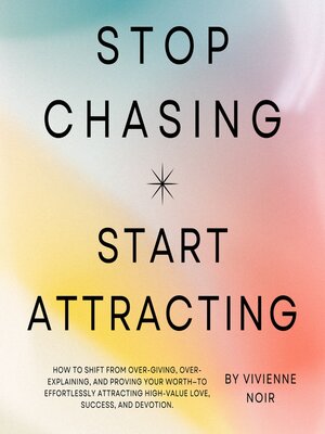 cover image of Stop Chasing Start Attracting